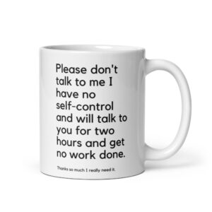 Please Don’t Talk To Me coffee mug