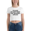 PLEASE DO NOT FEED THE WHORES DRUGS Crop Top Tee