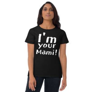 I’m Your Mami Women's t-shirt
