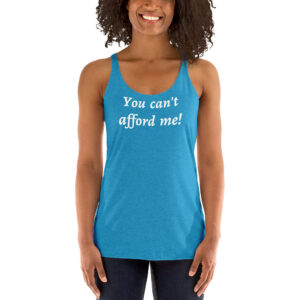 You Can't Afford Me Tank Top