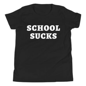 SCHOOL SUCKS Youth T-Shirt