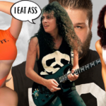 NEWSLETTER #13 MetallicA Kirk Hammett, bOObs, KO Kevin Owens, and I Eat Ass. PYGear.com