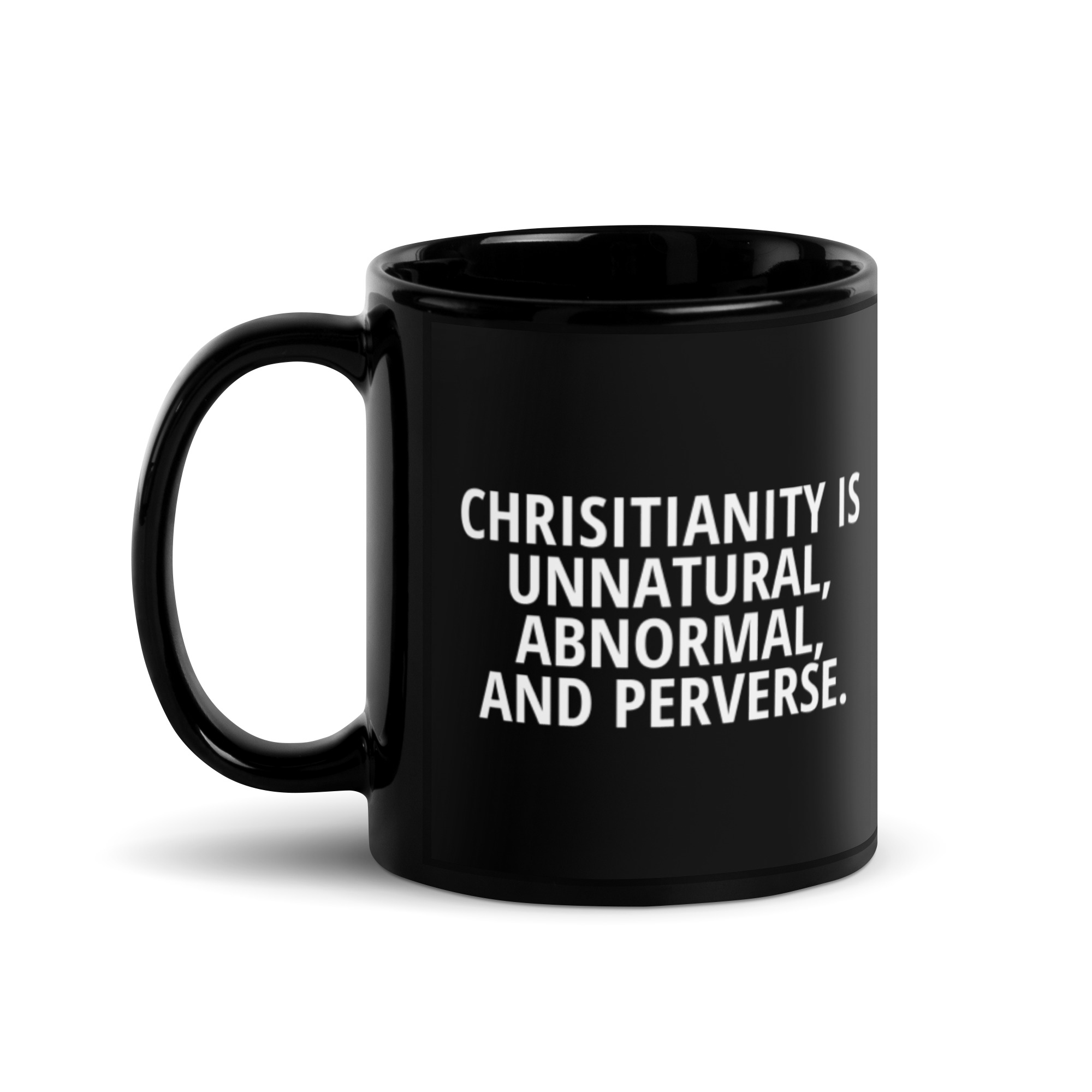 Chrisitianity Is Unnatural, Abnormal And Perverse Black Glossy Mug - Image 2