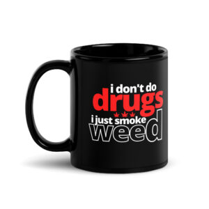 Alternative view of I Don’t Do Drugs I Just Smoke Weed coffee mug