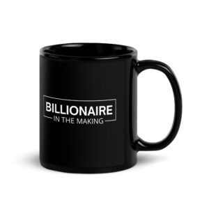 BILLIONAIRE In The Making Black Coffee Mug