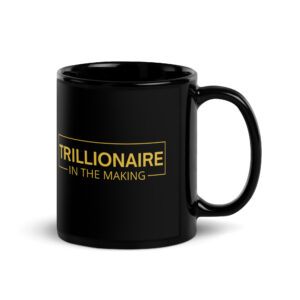 TRILLIONAIRE In The Making (Metallic GOLD) Black Coffee Mug