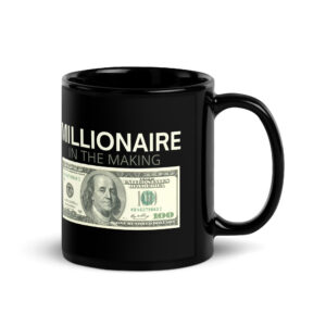 MILLIONAIRE In The Making | One Hundred Dollars Bill coffee mug