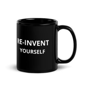 RE-INVENT YOURSELF Black Mug