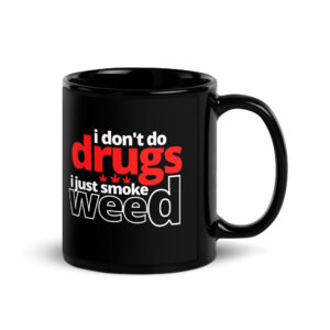 I Don’t Do Drugs I Just Smoke Weed coffee mug