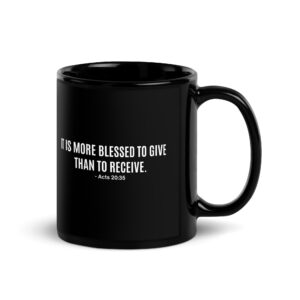 It Is More Blessed To Give Than To Receive – Acts 20:35 coffee mug