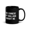 THE CHINESE SPY BALLOON CAUGHT ME Black Coffee Mug