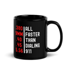 Ammo Calibers | All Faster Than Dialing 911 Black Coffee Mug