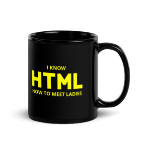 HTML Black Coffee Mug - I Know How To Meet Ladies