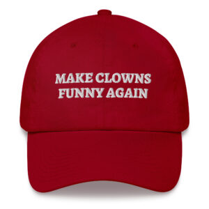 MAKE CLOWNS FUNNY AGAIN Hat (Embroidered)
