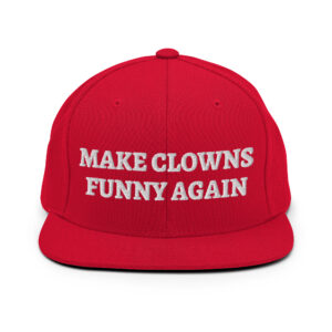 MAKE CLOWNS FUNNY AGAIN Flat Brim Hat (Embroidered)