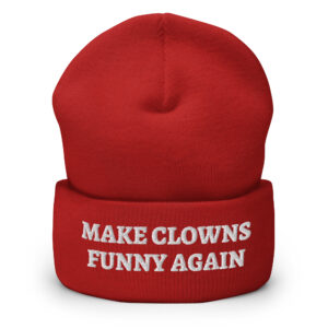 Make Clowns Funny Again Beanie Hat (Embroidered)