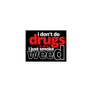 Alternative view of ‘I Don’t Do Drugs I Just Smoke Weed’ sticker