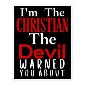 I’m The Christian The Devil Warned You About black sticker