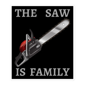 Texas Chainsaw Massacre sticker - THE SAW IS FAMILY