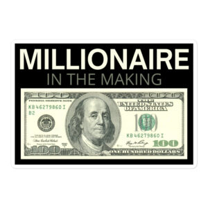 MILLIONAIRE In The Making | One Hundred Dollars Bill sticker