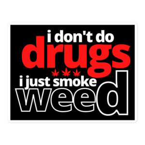‘I Don’t Do Drugs I Just Smoke Weed’ sticker