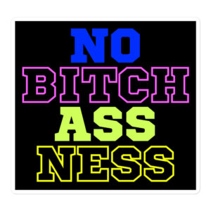 NO BITCH ASS NESS Sticker