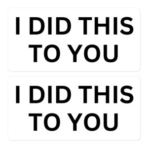 I DID THIS TO YOU Sticker Pack