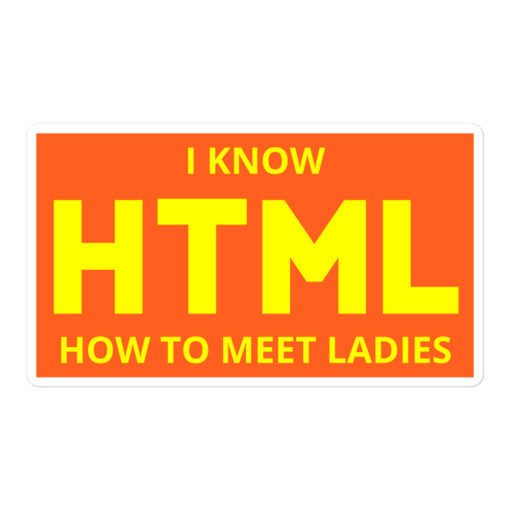 I Know HTML (How To Meet Ladies) sticker