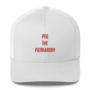 Peg The Patriarchy Embroidered Trucker Hat
