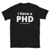 I Have a PHD Pretty Huge Dick T-Shirt