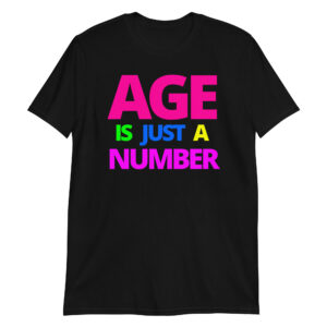 Age Is Just A Number T-Shirt