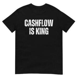 CASHFLOW IS KING (Distressed) T-Shirt