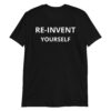 RE-INVENT YOURSELF Unisex T-Shirt