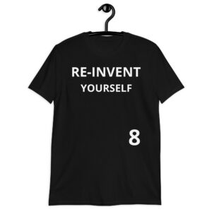 RE-INVENT YOURSELF 8 Unisex T-Shirt