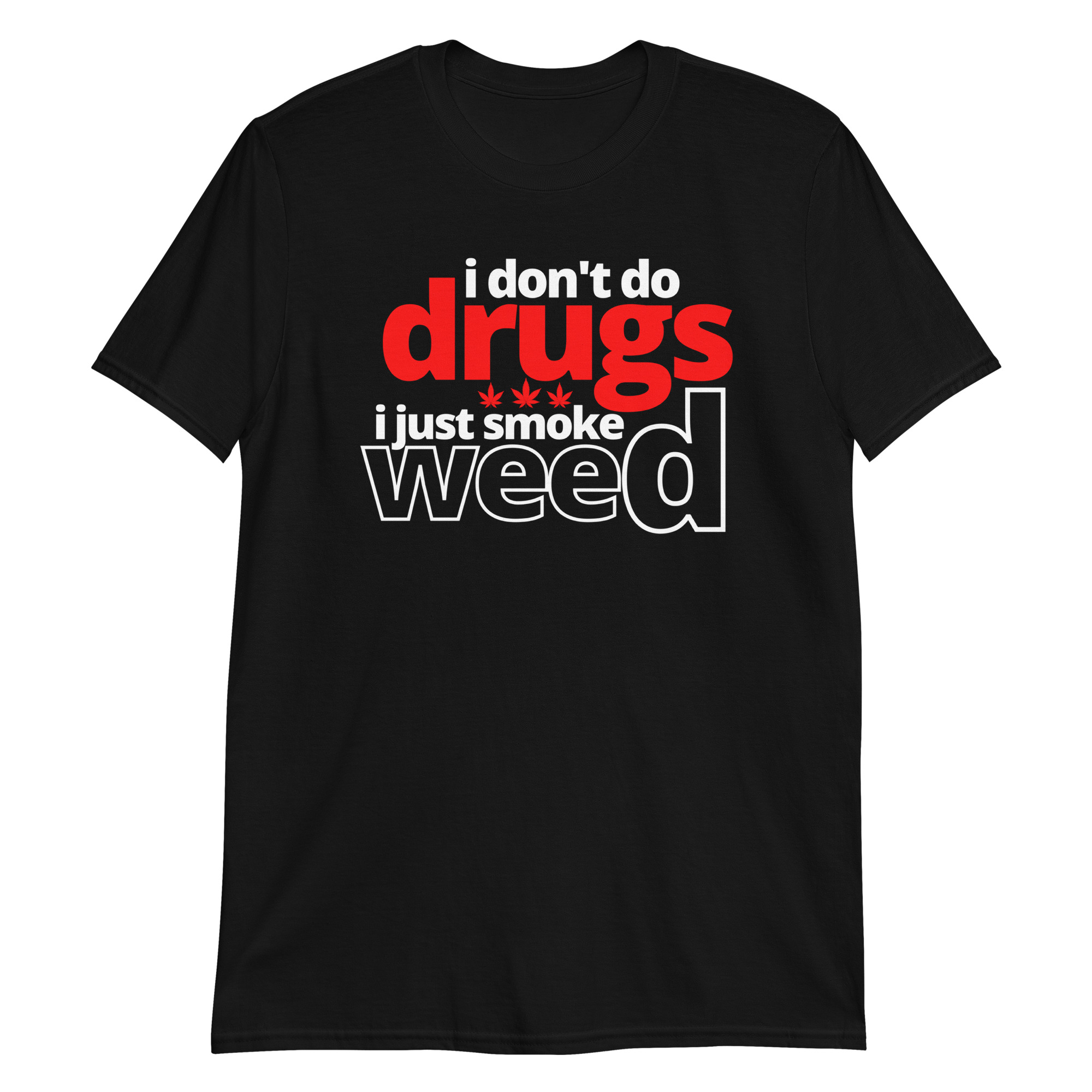 I Don't Do Drugs I Just Smoke Weed T-Shirt - Image 3