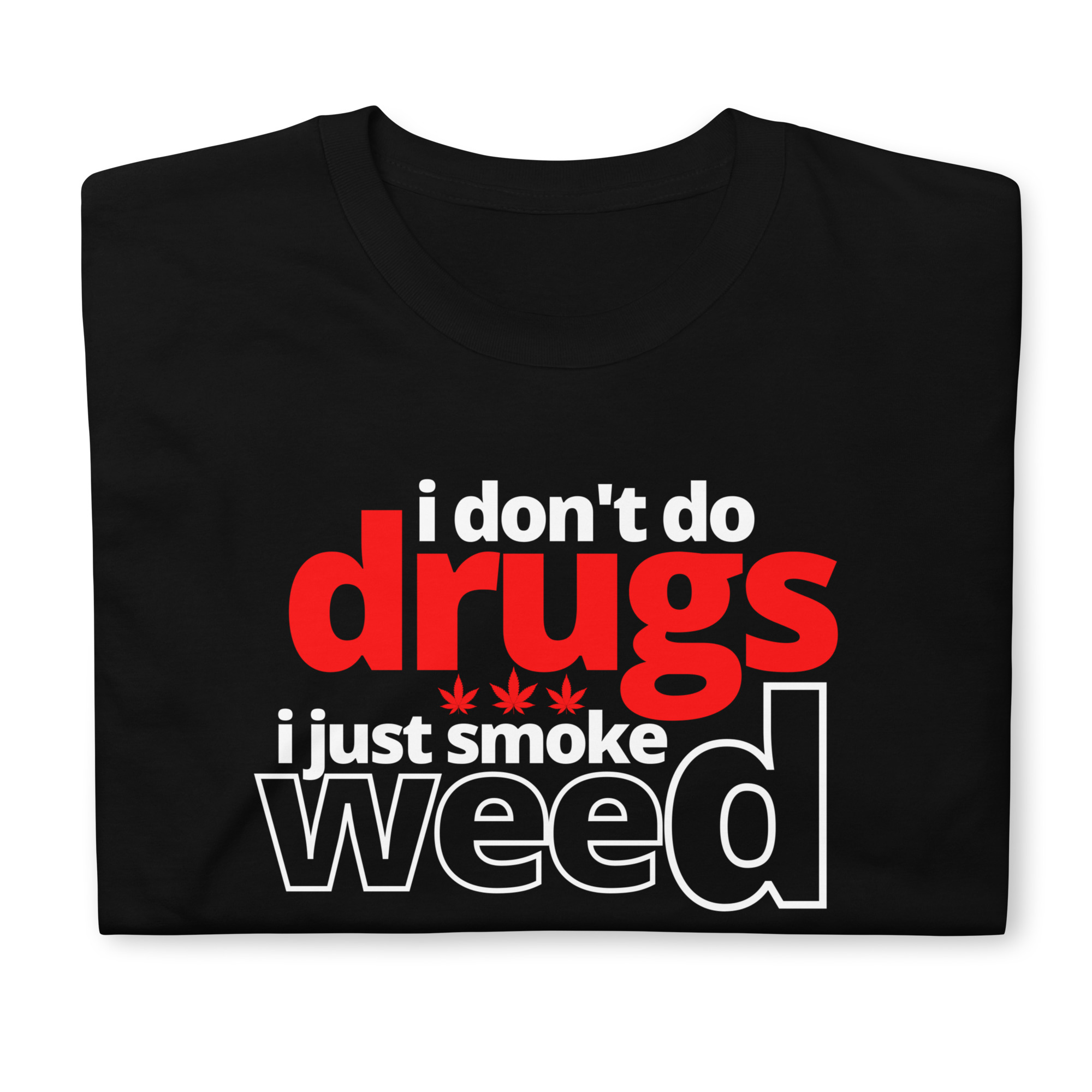 I Don't Do Drugs I Just Smoke Weed T-Shirt - Image 4