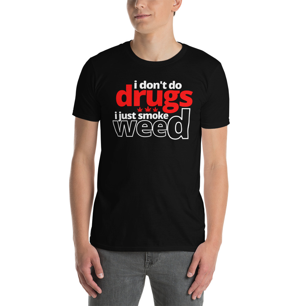 I Don't Do Drugs I Just Smoke Weed T-Shirt - Image 5