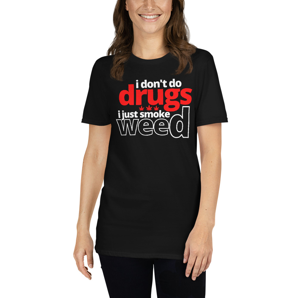 I Don't Do Drugs I Just Smoke Weed T-Shirt - Image 6