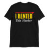 I Rented This Hooker T-Shirt (Arrow)