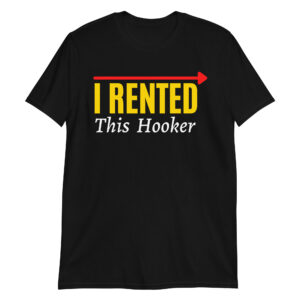 I Rented This Hooker T-Shirt (Arrow)