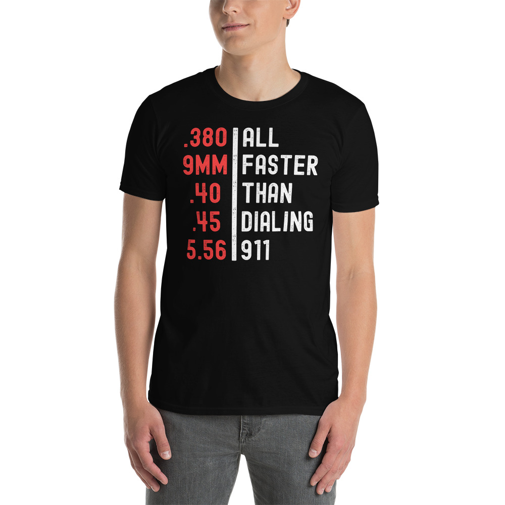 Ammo Calibers | All Faster Than Dialing 911 T-Shirt - Image 4