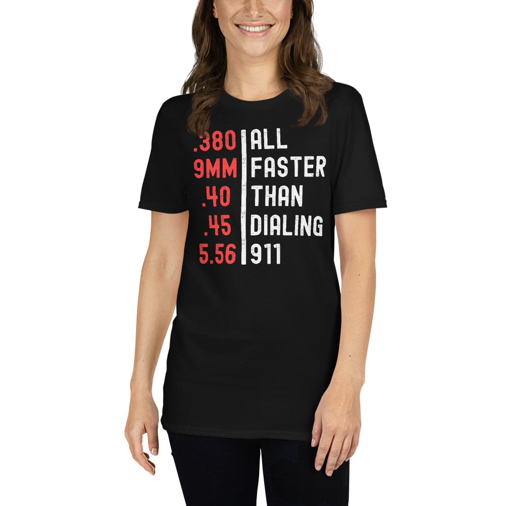 Ammo Calibers | All Faster Than Dialing 911 T-Shirt - Image 5