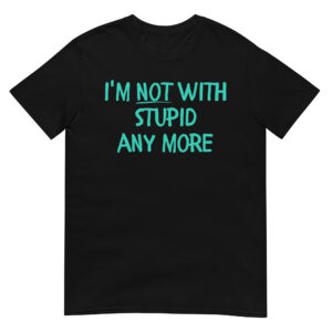 I'm Not With Stupid Anymore (Graffiti style) T-Shirt