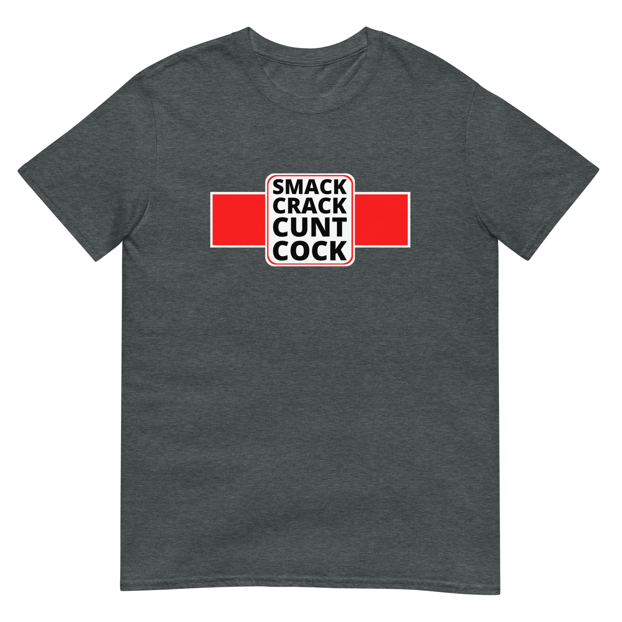 SMACK CRACK CUNT COCK T-Shirt - Image 7