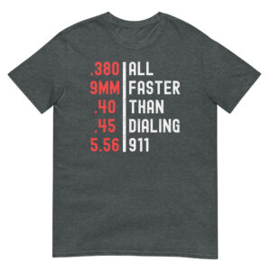 Ammo Calibers | All Faster Than Dialing 911 T-Shirt