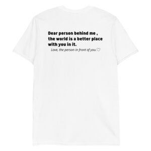 Dear Person Behind Me Unisex T-Shirt (BACK)