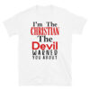 I'm The Christian The Devil Warned You About T-Shirt