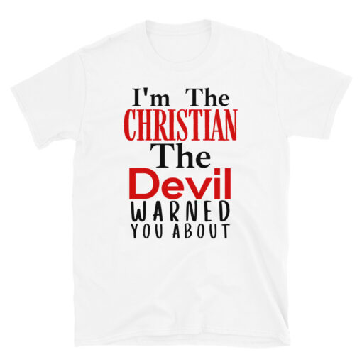 I'm The Christian The Devil Warned You About T-Shirt