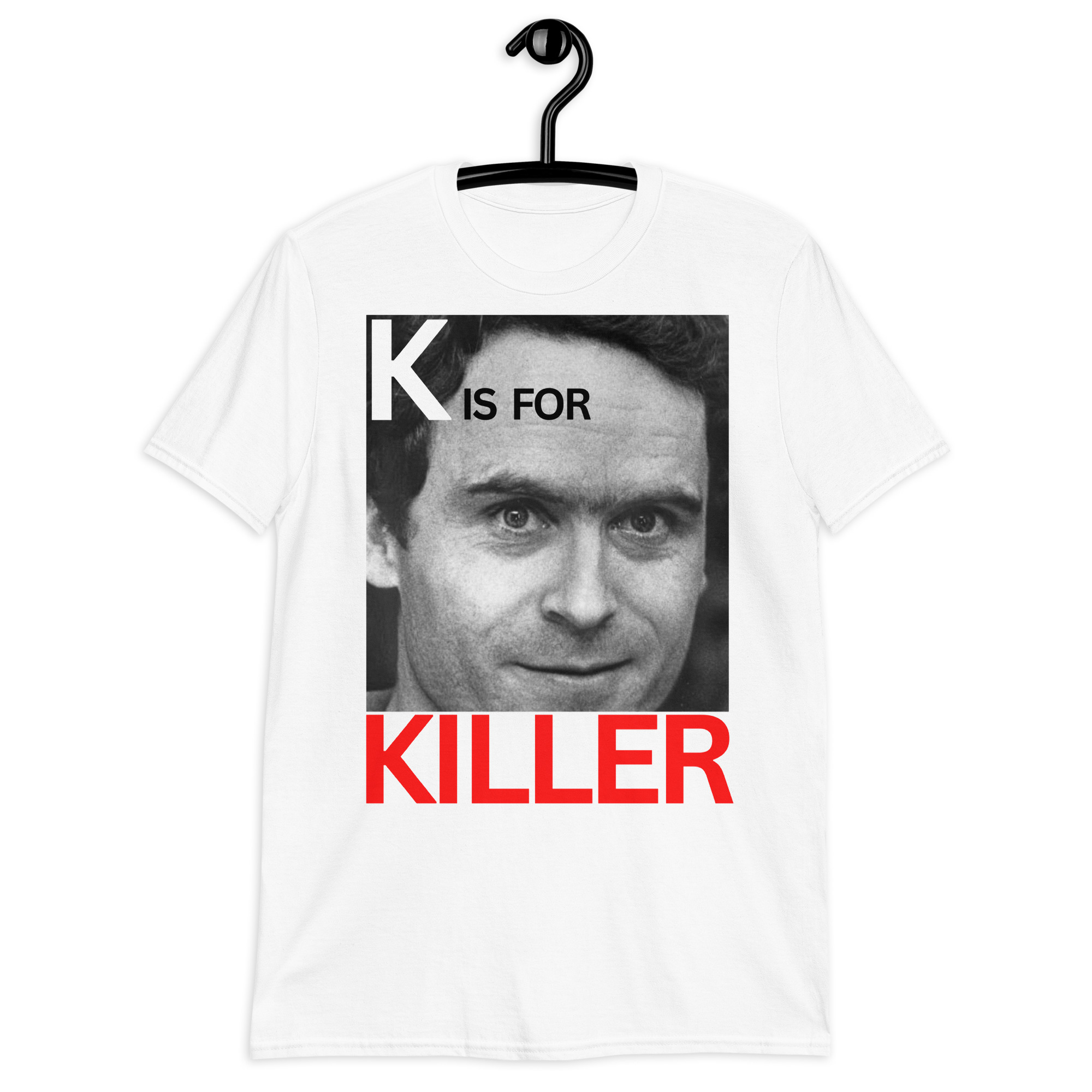 K is for KILLER Ted Bundy T-Shirt - Image 4