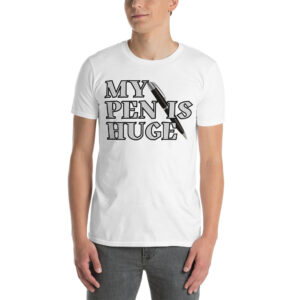 MY PEN-IS HUGE Penis Pencil Pun T-Shirt